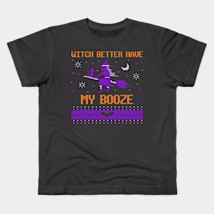 WITCH BETTER HAVE MY BOOZE Kids T-Shirt